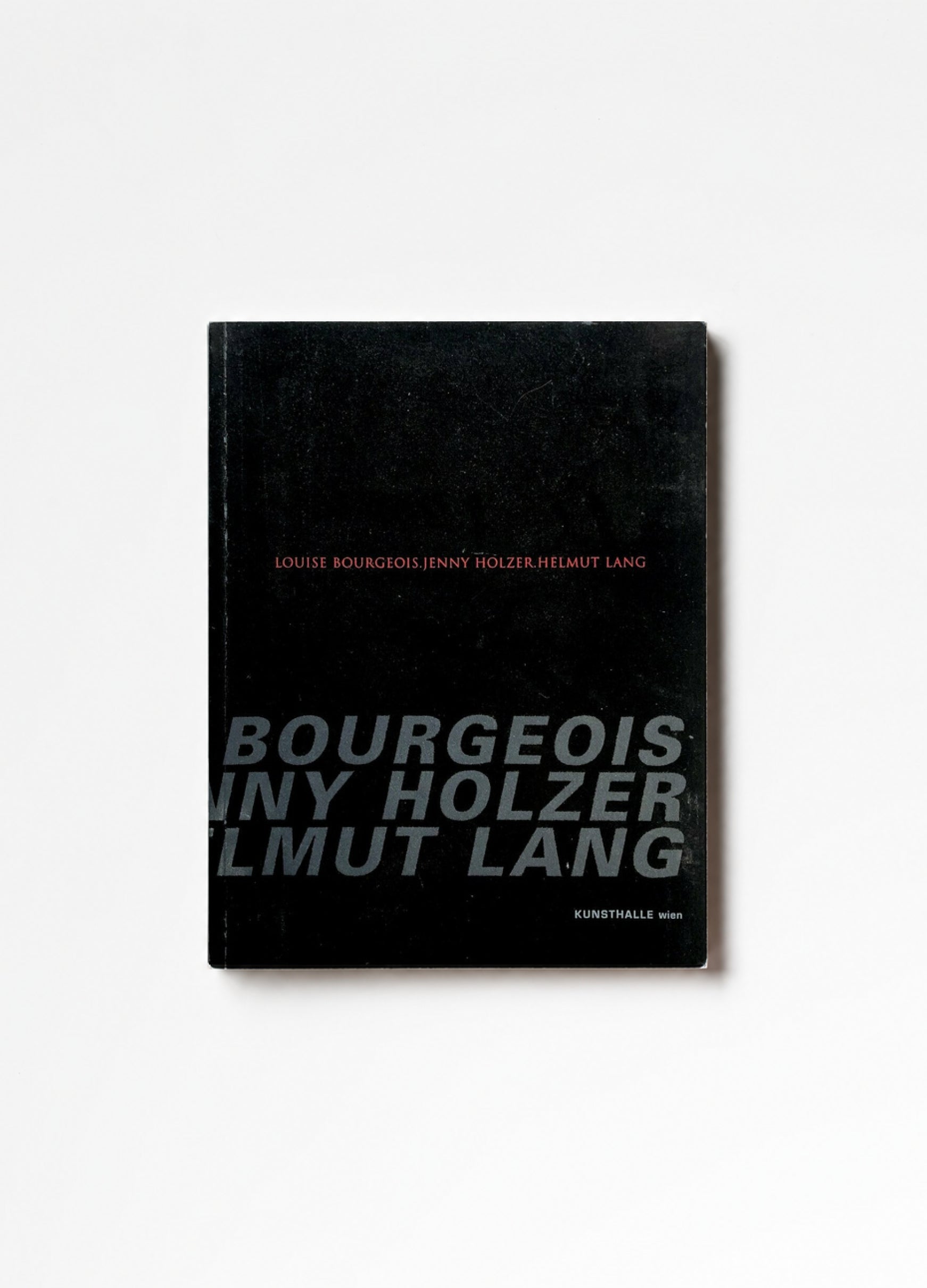 Louise Bourgeois, Jenny Holzer, Helmut Lang